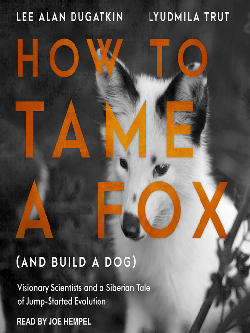 Title details for How to Tame a Fox (and Build a Dog) by Lee Alan Dugatkin - Available